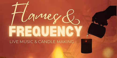 Flames & Frequency: Candlemaking and Live Music