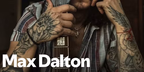 \ud83c\udfb6 Live Music: Max Dalton \ud83c\udfb6