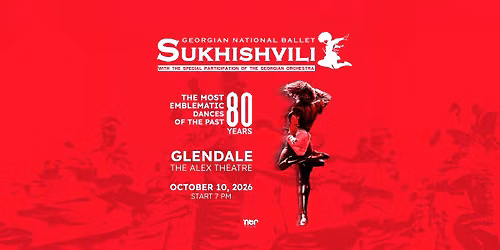 Georgian National Ballet \u201cSukhishvili\u201d in GLENDALE 10.10.2026