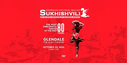 Georgian National Ballet \u201cSukhishvili\u201d in GLENDALE 10.10.2026