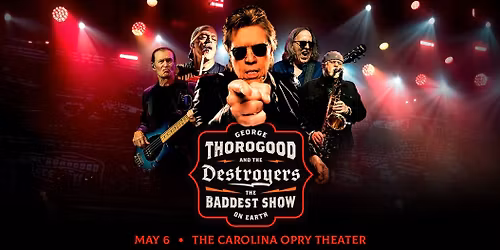 George Thorogood and The Destroyers: The Baddest Show on Earth