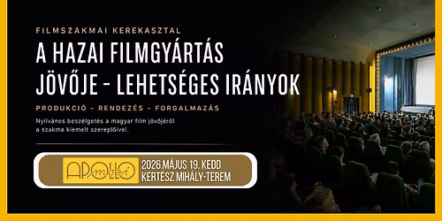 A hazai filmgy\u00e1rt\u00e1s j\u00f6v\u0151je I Nyilv\u00e1nos szakmai kerekasztal