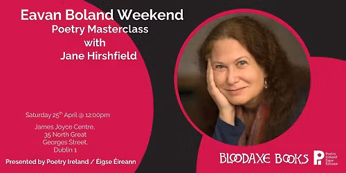 Eavan Boland Weekend - Poetry Masterclass with Jane Hirshfield