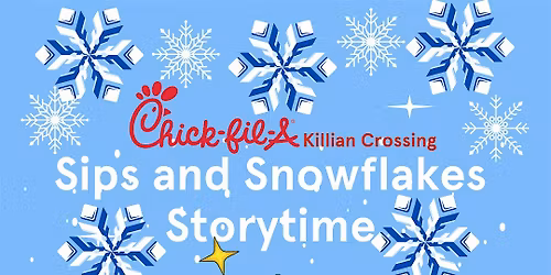 Sips and Snowflakes Storytime @ Chick-fil-A Killian Crossing