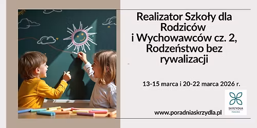 REALIZATOR SZKO\u0141Y DLA RODZIC\u00d3W I WYCHOWAWC\u00d3W CZ. 2 \u2013 RODZE\u0143STWO BEZ RYWALIZACJI