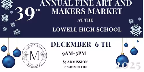39th Annual Fine Art and Makers Market at the Lowell High School 