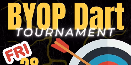  Backyard BYOP Dart Tournament \u2013 Friday, November 28th \ud83c\udfaf