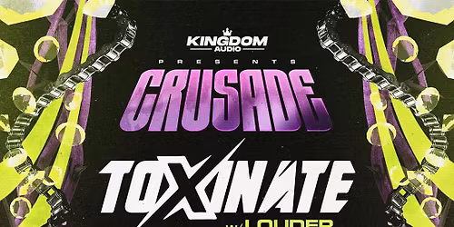 Kingdom Audio Presents: Crusade ft. Toxinate w\/ MC Louder