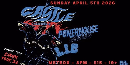 Castle (California) \/ Powerhouse Zeus \/ LIC @ Meteor