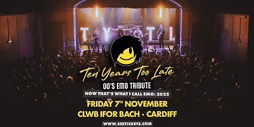TEN YEARS TOO LATE (00's Emo Tribute) @ Clwb Ifor Bach, Cardiff | 07.11.25