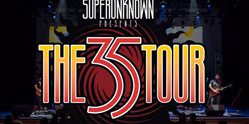 Superunknown (A Tribute To The Legacy of Chris Cornell) presents The 35 Tour