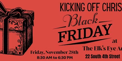 Kicking off Christmas- Black Friday at The Elk\u2019s Eye Art Market 