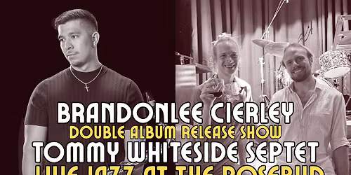BrandonLee Cierley, Tommy Whiteside Septet DOUBLE ALBUM RELEASE SHOW