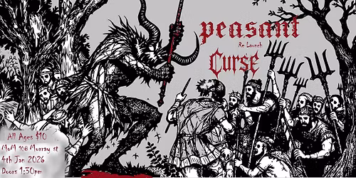 PEASANT relaunch featuring CURSE! All ages