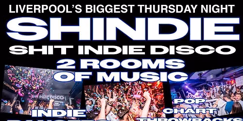 Shit Indie Disco \/\/ SHINDIE SUMMER SESSIONS -  \u00a34 DOUBLES AND MIXER \/\/ INDIE IN ROOM 1 \/\/ POP, CHART THROWBACKS IN ROOM 2