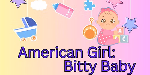 American Girl: Bitty Baby (Ages 2-5)