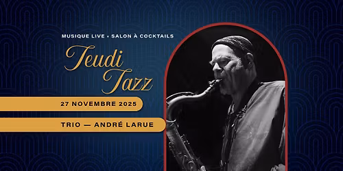 Jeudi Jazz \u2022 Musique LIVE \u2022 Andr\u00e9 Larue \u2022 Trio