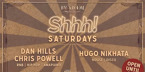 Saturday @ The Backroom | Shhh! Saturday (RnB, Hip Hop Garage vs House & Disco)