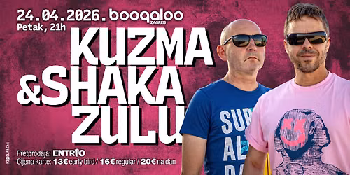 Kuzma & Shaka Zulu (24.04., Zagreb) — Ulica grada Vukovara 68, 10000 Zagreb, Croatia