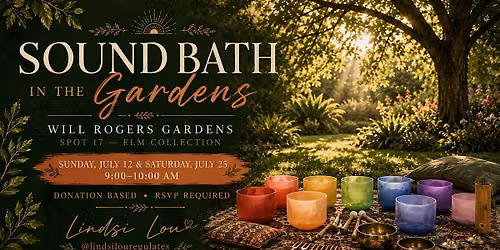 Sound Bath in the Gardens : Will Rogers Gardens Vibe