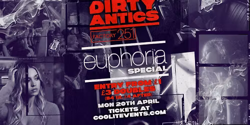 \ud83d\udd3a DIRTY ANTICS - EUPHORIA SPECIAL \ud83d\udd2e\ud83e\udea9\ud83d\udd3a MANCHESTER\u2019S BIGGEST MONDAY NIGHT - \u00a31 ENTRY