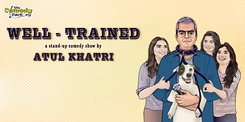Well Trained - Standup Comedy Show by Atul Khatri