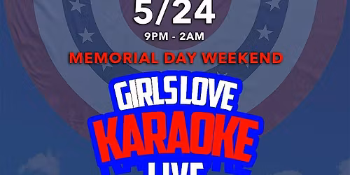 Girls Love Karaoke \u201cLive\u201d Memorial Day Weekend