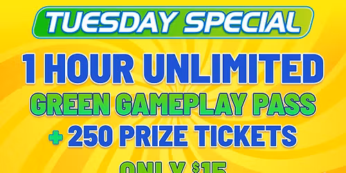Tuesday Special: 1 Hour Unlimited Gameplay + 250 Tickets for $15 \ud83c\udfae