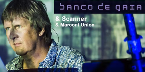 Banco de Gaia + Scanner + Marconi Union