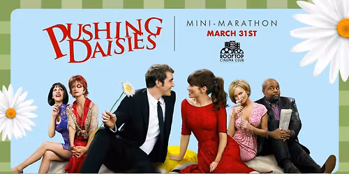 PUSHING DAISIES MINI MARATHON @ Rooftop Cinema Club - South Beach Miami