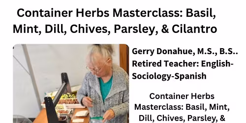  Container Herbs Masterclass:  \nBasil, mint, dill, chives, parsley, & cilantro
