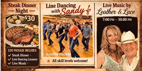 Eagles Nest Steak Night & Line Dancing with Sandy plus Live Music with Leather & Lace!