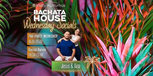 \ud83c\udf34Bachata House Wednesdays with Jesus & Sofie
