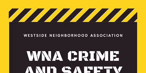 Westside Neighborhood Association Crime and Safety Meeting