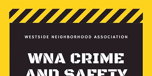 Westside Neighborhood Association Crime and Safety Meeting