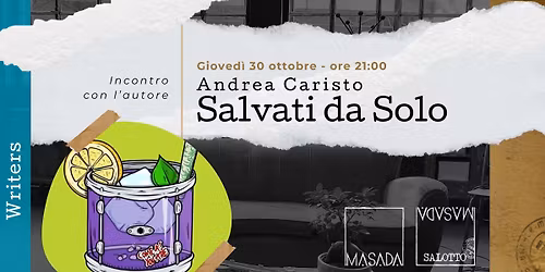 WRITERS - Salvati da Solo - Incontro con l'autore Andrea Caristo (Salotto Masada)
