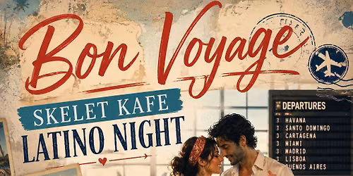 Bon Voyage Skelet Kafe Latino Night