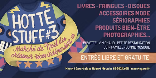 HOTTE STUFF #3 - Le March\u00e9 de No\u00ebl des cr\u00e9ateur\u00b7trices et ind\u00e9pendant\u00b7es \u2022 March\u00e9 Gare LYON