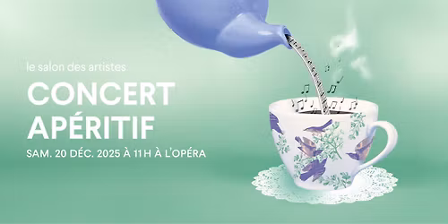 Concert ap\u00e9ritif | avec les artistes du ch\u0153ur de l'Op\u00e9ra