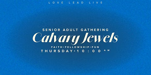 Senior Adult Gathering CALVARY JEWELS