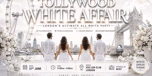 TOLLYWOOD WHITE AFFAIR - LONDON By ELE ENTERTAINMENTS 