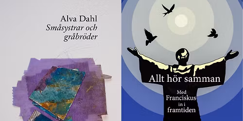 BOKSAMTAL - "Den helige Franciskus" med Alva Dahl & Anna Karin Hammar