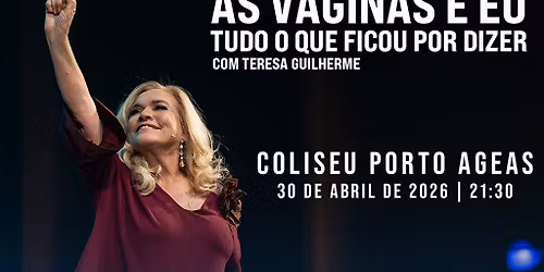 AS VAGINAS E EU com Teresa Guilherme | Coliseu Porto Ageas