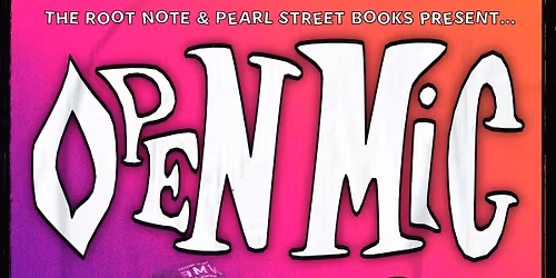 Pearl Street Books & The Root Note Present: Open Mic