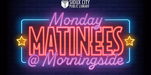 Monday Matinees @ Morningside Branch Library