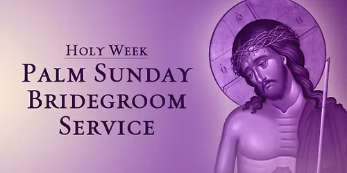 Palm Sunday Bridegroom Service