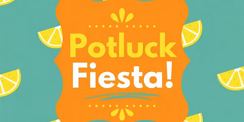Potluck Fiesta SSA | Conversa, Conecta y Celebra