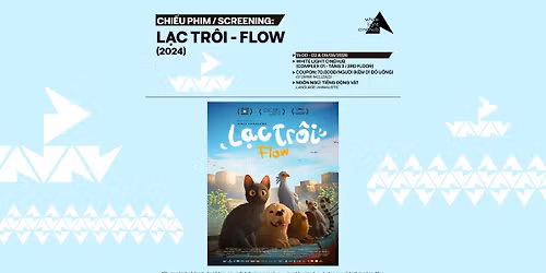 CHI\u1ebeU PHIM \/ SCREENING \u27a4 L\u1ea0C TR\u00d4I - FLOW (2024)