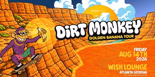 Iris Presents: Dirt Monkey @ Wish Lounge | Fri, Aug 14th!