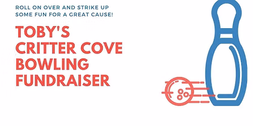 Toby's Critter Cove Rescue Bowling Fundraiser